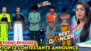 Shocking Top 12 Announce of Indias Best Dancer Season 4  India Best Dancer Season 4 Today Episode [upl. by Elvyn]