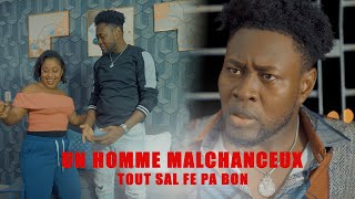 Un Homme Malchanceux  Depi misye kouche yon fanm malè rive fanm nan  tout sal fè pa bon [upl. by Adnoval]