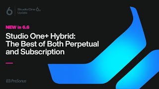 Studio One Hybrid The Best of Both Perpetual and Subscription  PreSonus [upl. by Lemieux]