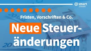 Neueste Steueränderungen Fristen Vorschriften und Co [upl. by Liana898]