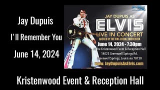 Jay Dupuis Elvis Tribute Artist  Ill Remember You  June 14 2024 [upl. by Tiga]