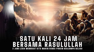 Inilah Kehidupan Rasulullah Selama 24 Jam Yang Mesti Diketahui Umat Islam [upl. by Wojak]