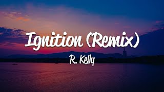 R Kelly  Ignition Remix Lyrics [upl. by Yaras474]