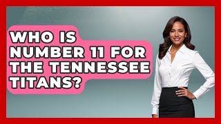 Who Is Number 11 For The Tennessee Titans  TheSportXpertcom [upl. by Christel]