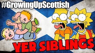 GROWING UP SCOTTISH  YER BROTHER AND SISTER [upl. by Adelaide296]