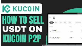 How to Sell USDT on Kucoin P2P 2024 [upl. by Byrne]