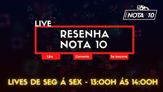 🔴 AO VIVO  RESENHA NOTA 10  2607 [upl. by Keele]