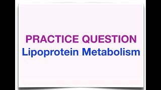 Practice Question on Lipoprotein Metabolism No 1 [upl. by Carley]