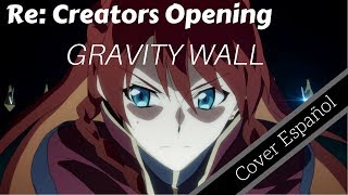 Re Creators Opening quotMisezao ft Amaia  Gravity Wallquot Cover Español Extended Version [upl. by Isidoro]