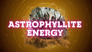 Astrophyllite Crystal Energy  Attunement to Higher Realms [upl. by Thatcher]