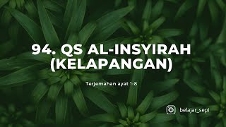 Terjemahan Surah ke 94 QS AlInsyirah Kelapangan [upl. by Nnil]