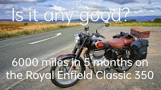 Is it any good 6000 miles in 5 months on the Royal Enfield Classic 350 [upl. by Nalak]