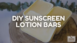 DIY Sunscreen Lotion Bars [upl. by Ayatal195]