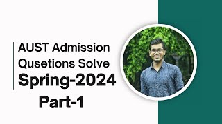 AUST Admission Spring 2024 Questions Solve Part 1  AUST Admission  Ahsanullah University [upl. by Auop]