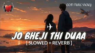 Jo Bheji Thi Dua Slowed  Reverb Nandini Srikar amp Arijit Singh  Lofi Song  lofi song [upl. by Meggie]