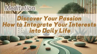 Discover Your Passion How to Integrate Your Interests into Daily Life 𝐙𝐞𝐧 𝐂𝐨𝐢𝐧 [upl. by Bodkin]