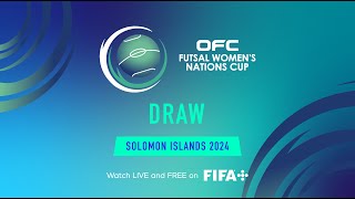 Draw  OFC Futsal Womens Nations Cup 2024 [upl. by Redd]