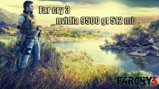 Far Cry 3 NVIDIA GeForce 9500 GT 512mb [upl. by Llenehc569]