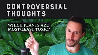 Controversial Thoughts Which Plants are MostLeast Toxic [upl. by Simetra]