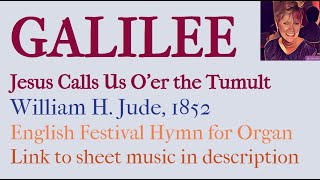 GALILEE by William H Jude Jesus Calls Us Oer the Tumult 1852 english festival hymn 44 [upl. by Slifka]