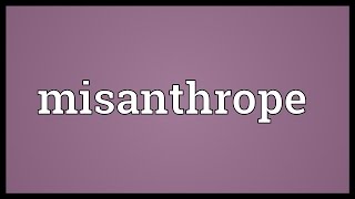 Misanthrope Meaning [upl. by Atinek]