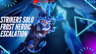 Solo Frost Heroic Escalation Strikers Build  Dauntless [upl. by Carpenter]