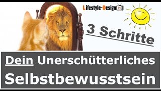 Unerschütterliches Selbstbewusstsein  3 Schritte zu Selbstbewusstsein 2 von 2 selbstbewusst werden [upl. by Aitram]