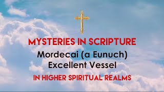 Mordecai a Eunuch  Excellent Vessel  Mysteries in Scripture [upl. by Gowrie]