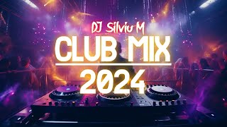 Music Mix 2024  Party Club Dance 2024  Best Remixes Of Popular Songs 2024 MEGAMIX DJ Silviu M [upl. by Eellek]