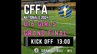 CFFA NATIONALS 2024  GRAND FINAL  U16 GIRLS Womens Football Live [upl. by Anyala]