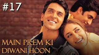 Main Prem Ki Diwani Hoon Full Movie  Part 517  Hrithik Kareena  Hindi Movies [upl. by Yc]