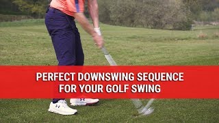 THE PERFECT DOWNSWING SEQUENCE FOR YOUR GOLF SWING [upl. by Hoffarth]