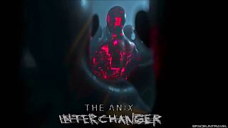 The Anix  Interchanger [upl. by Staw]