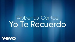 Roberto Carlos  Yo Te Recuerdo Lyric Video [upl. by Ahsien142]