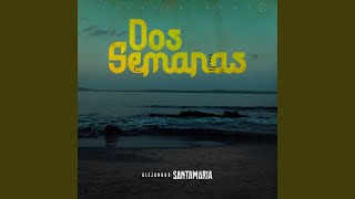 Dos Semanas [upl. by Rosalee392]