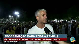 Rota da Notícia  Igreja Cidade Viva completa 20 anos e promove evento para toda a família [upl. by Vetter]