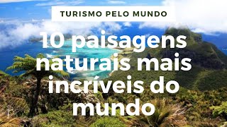 10 paisagens naturais mais incríveis do mundo [upl. by Taro]