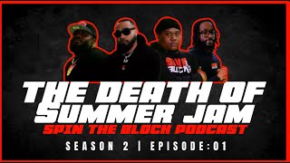 THE DEATH OF SUMMER JAM  SPIN THE BLOCK PODCAST [upl. by Nadine]