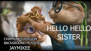 Jaymikee  CHIPMUNKS VERSION cover song HELLO HELLO SISTER [upl. by Balbur]