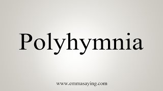 How To Say Polyhymnia [upl. by Abdella256]