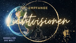 Segen für die Welt 💗 Gemeinsame Meditation 🌟 Lichtvisionen 💗 [upl. by Eyt]