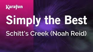 Simply the Best  Schitts Creek Noah Reid  Karaoke Version  KaraFun [upl. by Arraet]