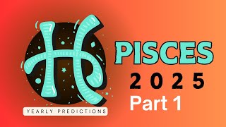 Pisces 2025 Yearly Horoscope Predictions [upl. by Chadburn774]