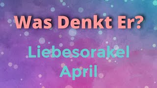 Liebesorakel April 💕 Was denkt Er Seine Gedankenwelt [upl. by Nunnery411]