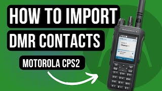 Motorola CPS2 StepByStep Guide to Importing DMR Contacts [upl. by Aldas]