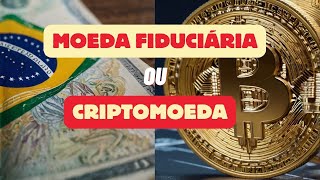 Moeda Fiduciária ou Criptomoeda [upl. by Sheeree]