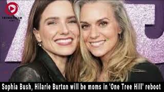 quotOne Tree Hill Reboot Sophia Bush amp Hilarie Burton Return as Momsquot [upl. by Kendyl764]