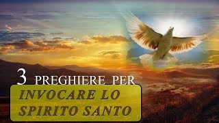 3 PREGHIERE PER INVOCARE LO SPIRITO SANTO [upl. by Lindholm]