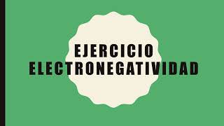 Ejercicio Electronegatividad Resuelto [upl. by Bela]