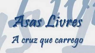 Asas Livre  A cruz que carrego [upl. by Picker]